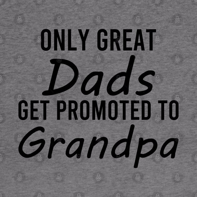 only great dads get promoted to grandpa by DragonTees